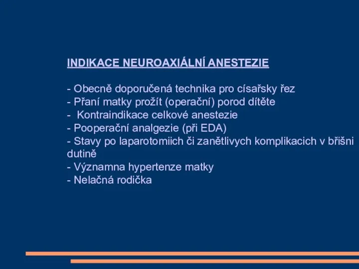 INDIKACE NEUROAXIÁLNÍ ANESTEZIE - Obecně doporučená technika pro císařsky řez -