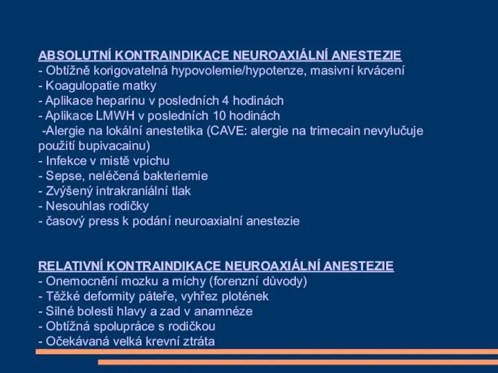 ABSOLUTNÍ KONTRAINDIKACE NEUROAXIÁLNÍ ANESTEZIE - Obtížně korigovatelná hypovolemie/hypotenze, masivní krvácení -