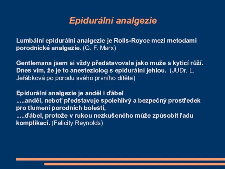 Epidurální analgezie Lumbální epidurální analgezie je Rolls-Royce mezi metodami porodnické analgezie.