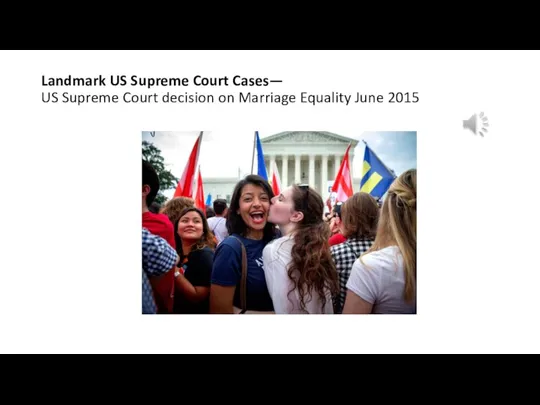 Landmark US Supreme Court Cases— US Supreme Court decision on Marriage Equality June 2015