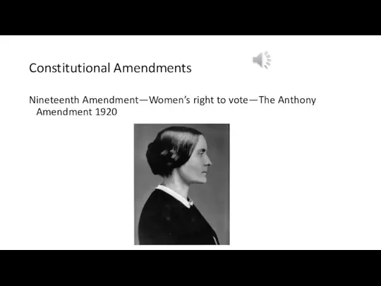 Constitutional Amendments Nineteenth Amendment—Women’s right to vote—The Anthony Amendment 1920