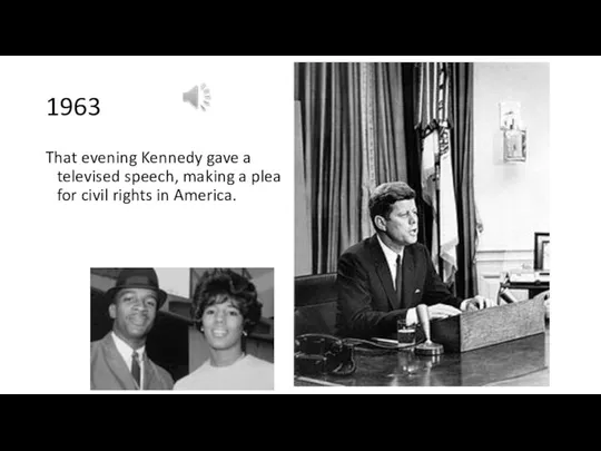 1963 That evening Kennedy gave a televised speech, making a plea for civil rights in America.