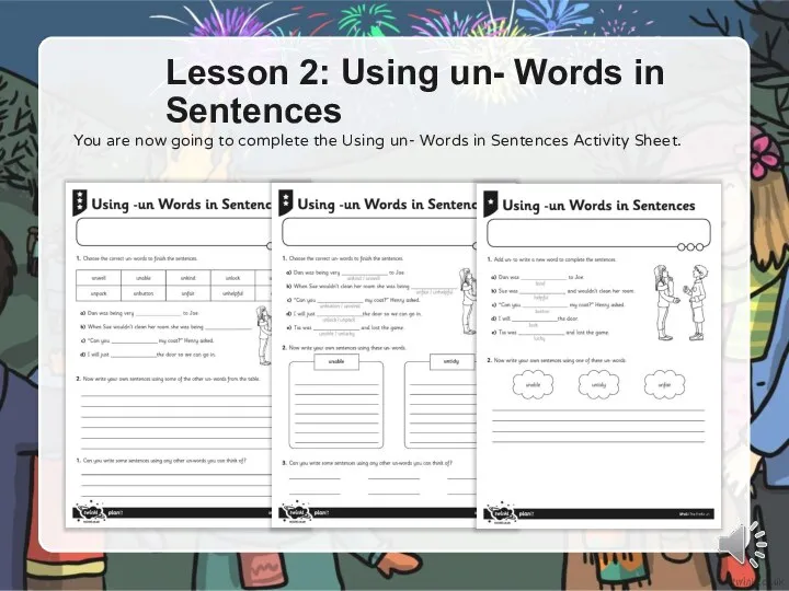 Lesson 2: Using un- Words in Sentences You are now going