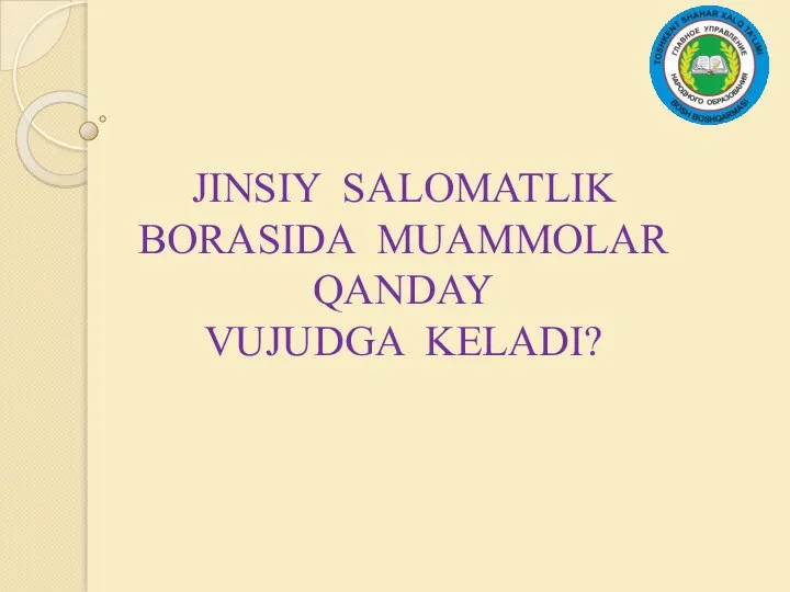 JINSIY SALOMATLIK BORASIDA MUAMMOLAR QANDAY VUJUDGA KELADI?