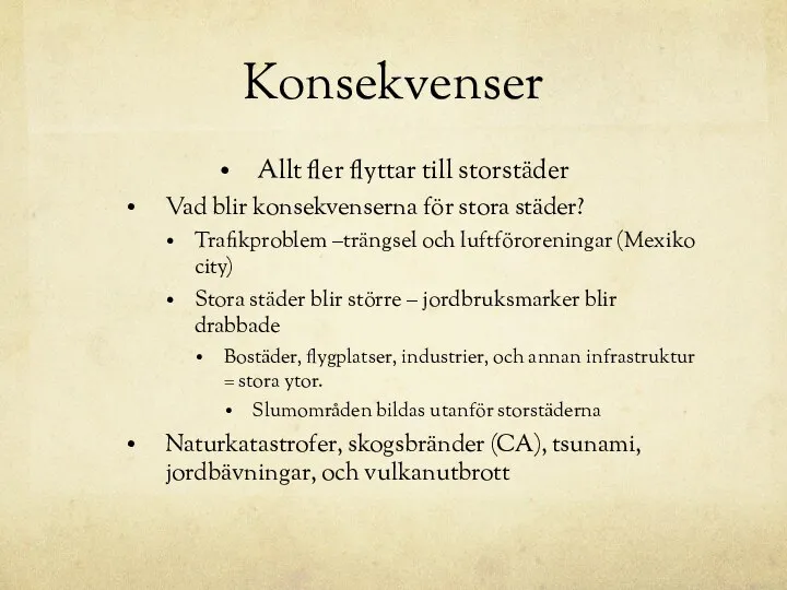 Konsekvenser Allt fler flyttar till storstäder Vad blir konsekvenserna för stora