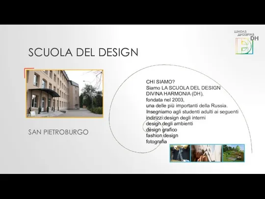 SCUOLA DEL DESIGN CHI SIAMO? Siamo LA SCUOLA DEL DESIGN DIVINA