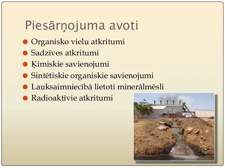 Piesārņojuma avoti Organisko vielu atkritumi Sadzīves atkritumi Ķīmiskie savienojumi Sintētiskie organiskie