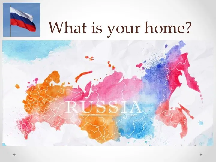 What is your home?