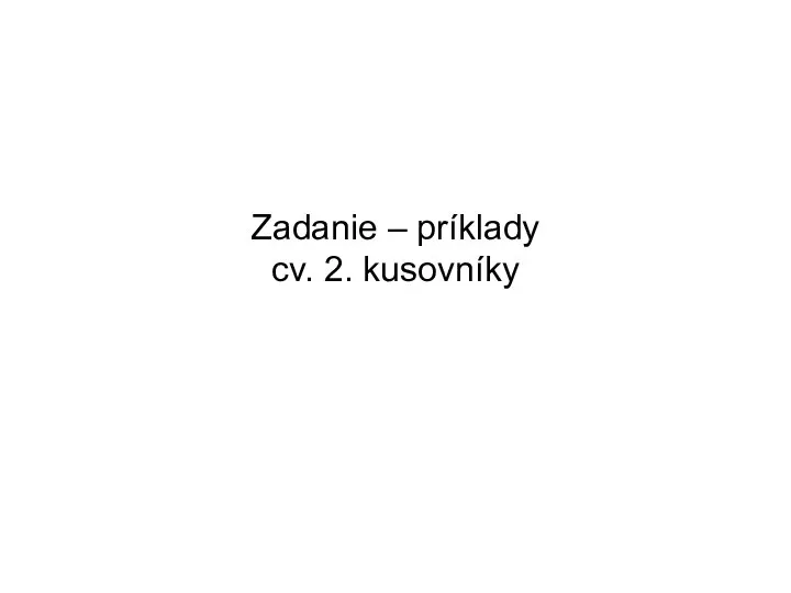 Zadanie – príklady cv. 2. kusovníky