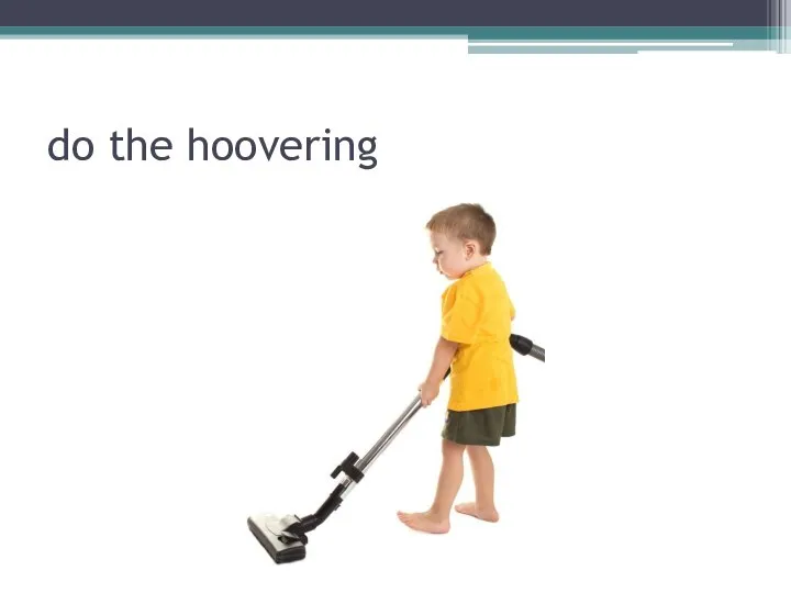 do the hoovering