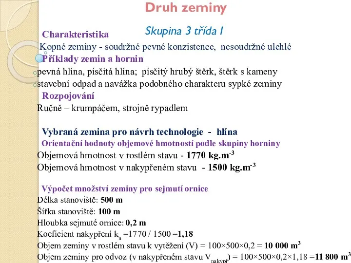 Druh zeminy Skupina 3 třída I Charakteristika Kopné zeminy - soudržné