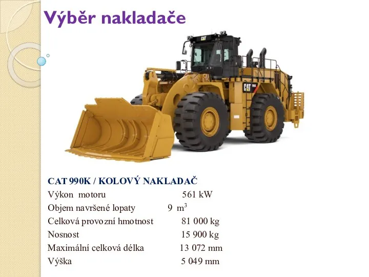 Výběr nakladače CAT 990K / KOLOVÝ NAKLADAČ Výkon motoru 561 kW