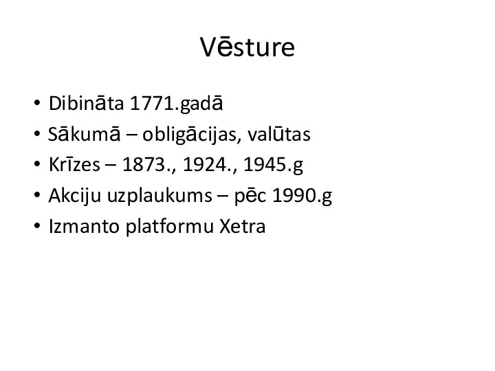 Vēsture Dibināta 1771.gadā Sākumā – obligācijas, valūtas Krīzes – 1873., 1924.,