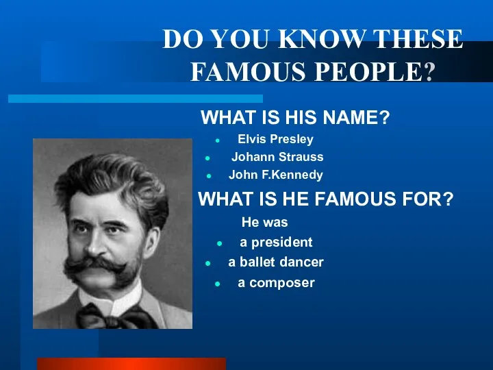 DO YOU KNOW THESE FAMOUS PEOPLE? WHAT IS HIS NAME? Elvis