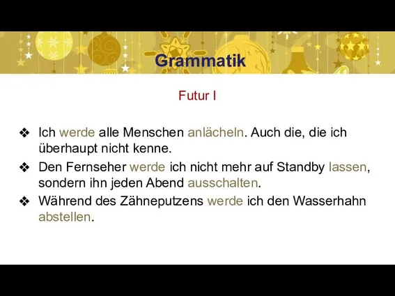 Grammatik Futur I Ich werde alle Menschen anlächeln. Auch die, die