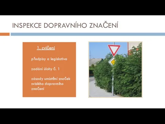 INSPEKCE DOPRAVNÍHO ZNAČENÍ 1. cvičení předpisy a legislativa zadání úlohy č.