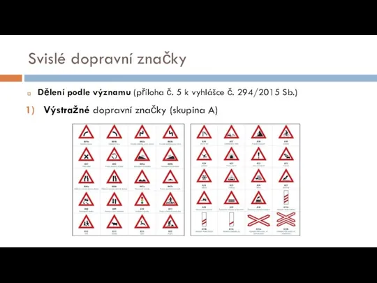 Svislé dopravní značky Dělení podle významu (příloha č. 5 k vyhlášce