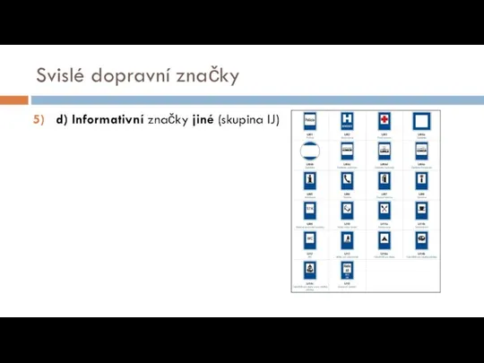 Svislé dopravní značky d) Informativní značky jiné (skupina IJ)