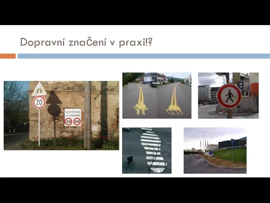 Dopravní značení v praxi!?