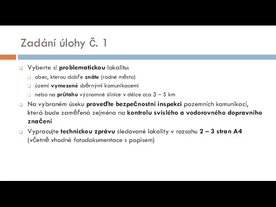 Zadání úlohy č. 1 Vyberte si problematickou lokalitu: obec, kterou dobře