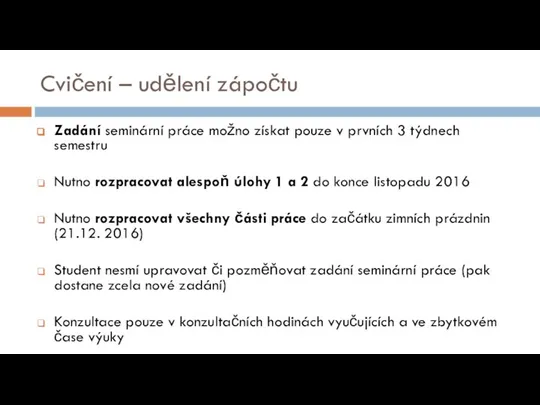 Cvičení – udělení zápočtu Zadání seminární práce možno získat pouze v