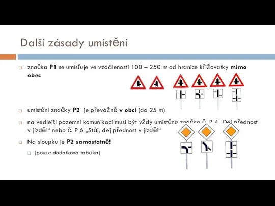 Další zásady umístění značka P1 se umísťuje ve vzdálenosti 100 –