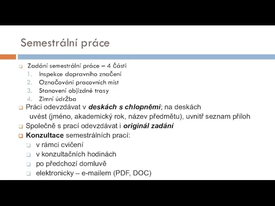 Semestrální práce Zadání semestrální práce – 4 části Inspekce dopravního značení