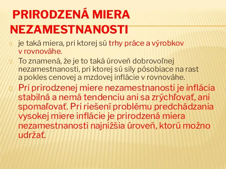 PRIRODZENÁ MIERA NEZAMESTNANOSTI je taká miera, pri ktorej sú trhy práce