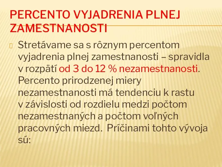 PERCENTO VYJADRENIA PLNEJ ZAMESTNANOSTI Stretávame sa s rôznym percentom vyjadrenia plnej