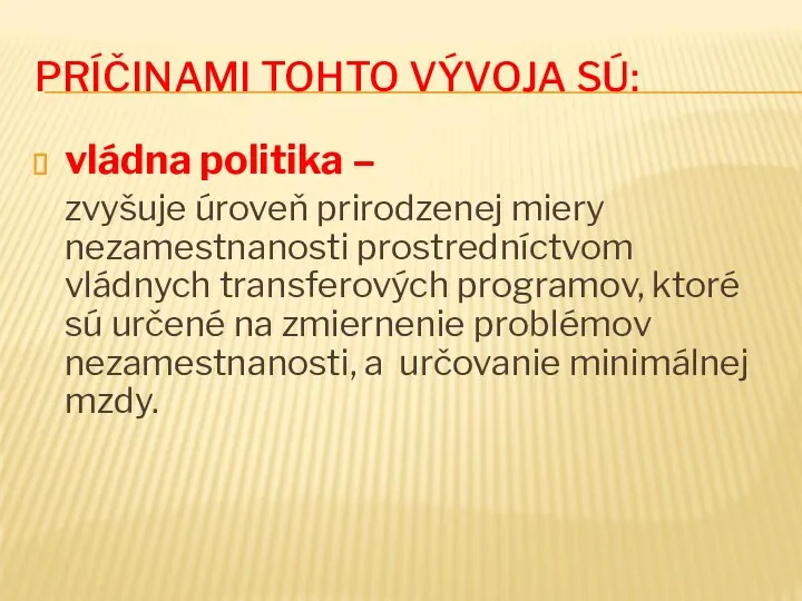 PRÍČINAMI TOHTO VÝVOJA SÚ: vládna politika – zvyšuje úroveň prirodzenej miery