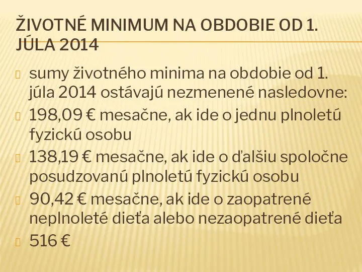 ŽIVOTNÉ MINIMUM NA OBDOBIE OD 1. JÚLA 2014 sumy životného minima