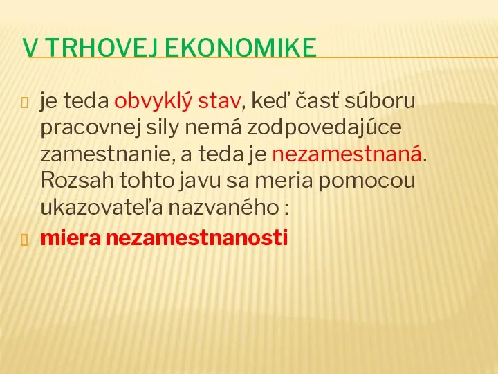 V TRHOVEJ EKONOMIKE je teda obvyklý stav, keď časť súboru pracovnej