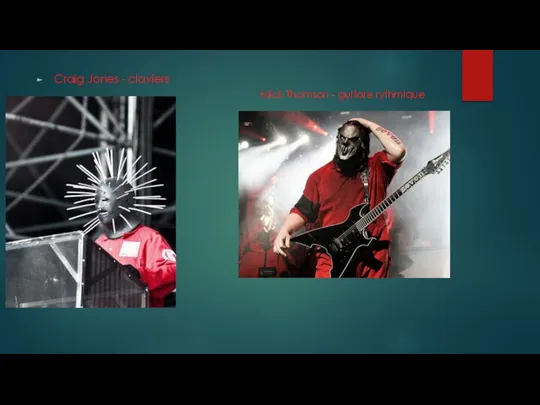 Craig Jones - claviers Mick Thomson - guitare rythmique