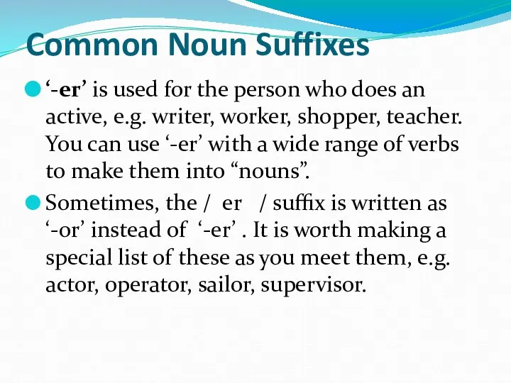 Common Noun Suffixes ‘-er’ is used for the person who does