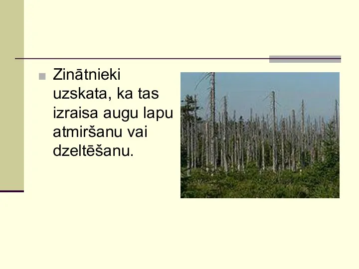 Zinātnieki uzskata, ka tas izraisa augu lapu atmiršanu vai dzeltēšanu.