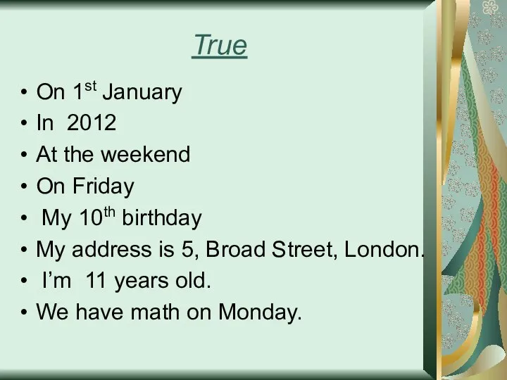 True On 1st January In 2012 At the weekend On Friday