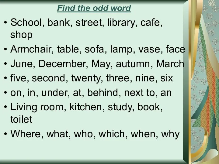 Find the odd word School, bank, street, library, cafe, shop Armchair,