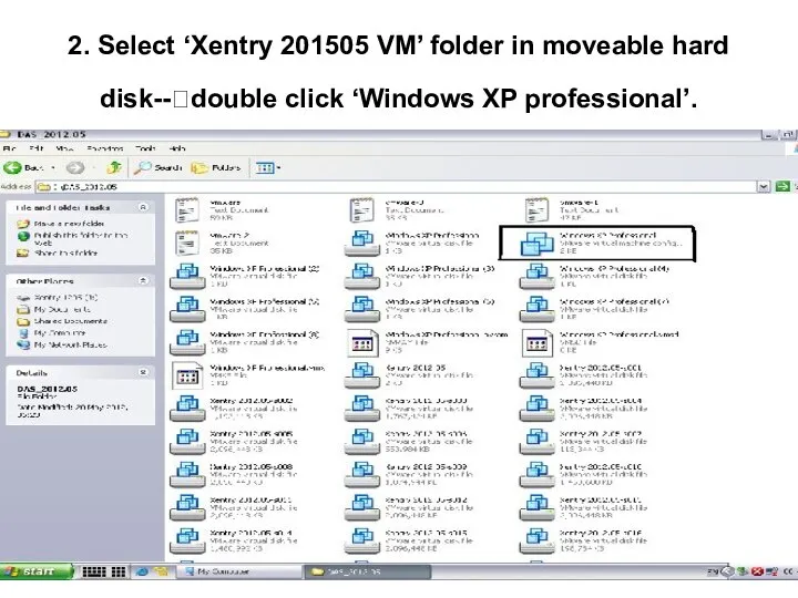 2. Select ‘Xentry 201505 VM’ folder in moveable hard disk--?double click ‘Windows XP professional’.