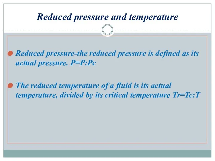 Reduced pressure and temperature Reduced pressure-the reduced pressure is defined as