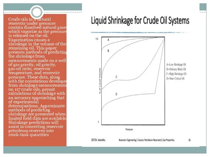 Crude oils in a natural reservoir under pressure contain dissolved natural