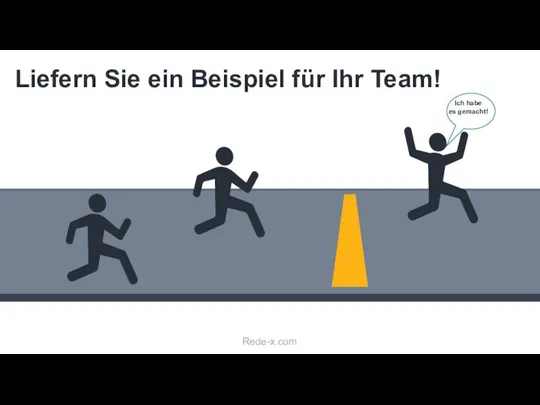 Liefern Sie ein Beispiel für Ihr Team! Ich habe es gemacht! Rede-x.com