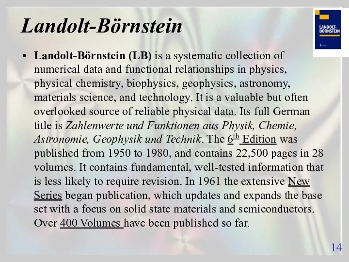 Landolt-Börnstein Landolt-Börnstein (LB) is a systematic collection of numerical data and