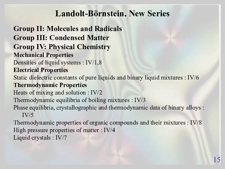 Landolt-Börnstein. New Series Group II: Molecules and Radicals Group III: Condensed