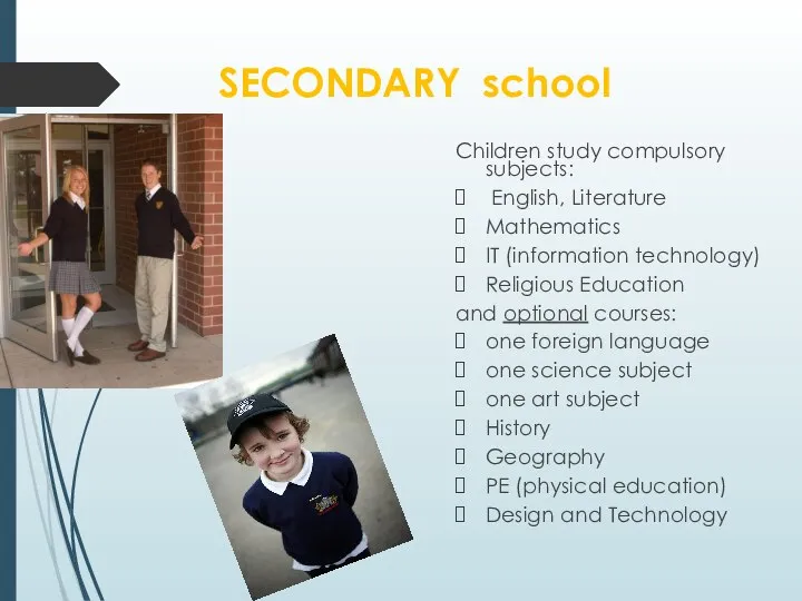 SECONDARY school Children study compulsory subjects: English, Literature Mathematics IT (information