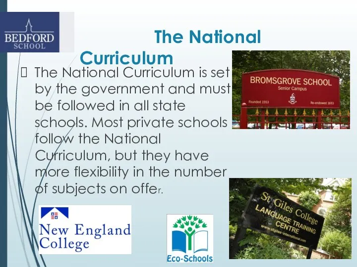 The National Curriculum The National Curriculum is set by the government