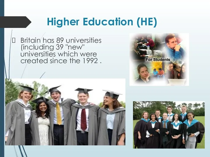 Higher Education (HE) Britain has 89 universities (including 39 "new" universities