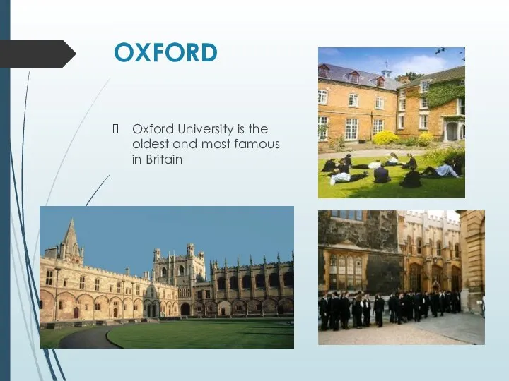 OXFORD Oxford University is the oldest and most famous in Britain