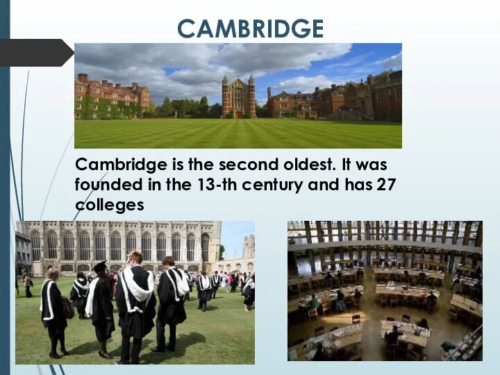 CAMBRIDGE Cambridge is the second oldest. It was founded in the