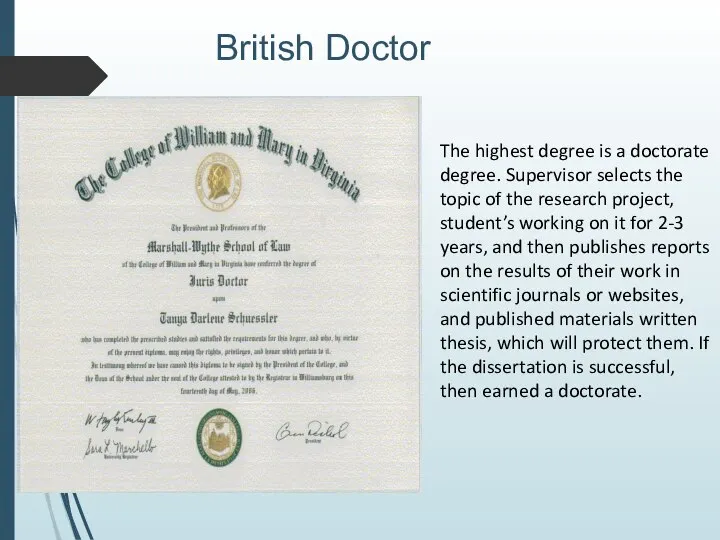 The highest degree is a doctorate degree. Supervisor selects the topic