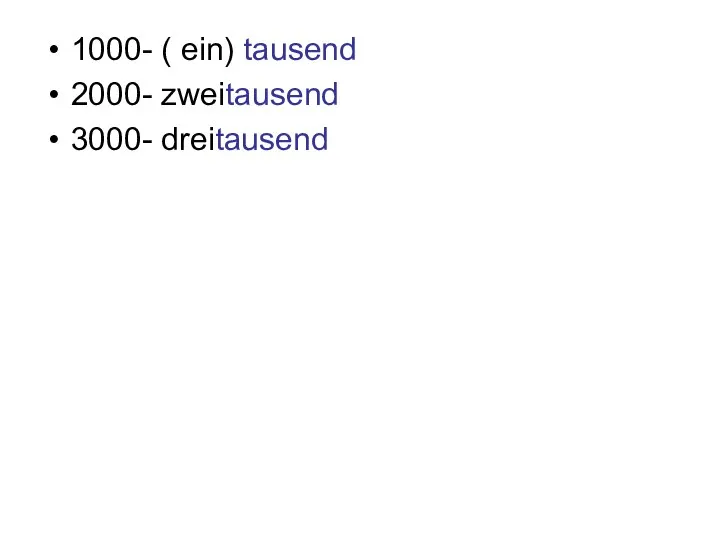 1000- ( ein) tausend 2000- zweitausend 3000- dreitausend